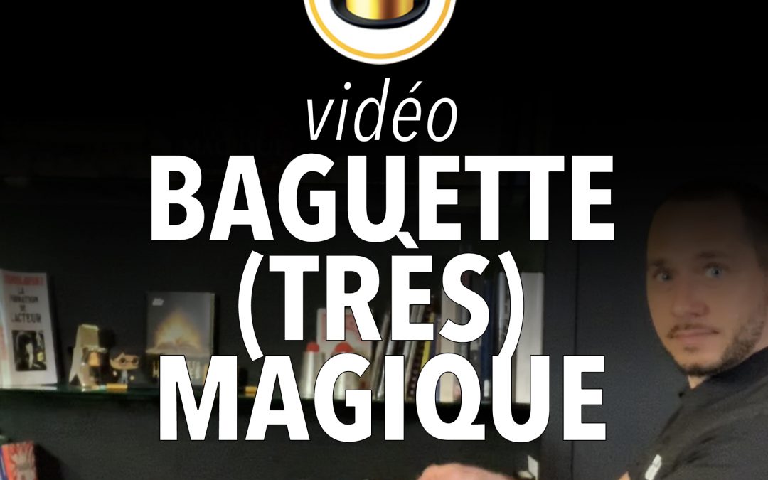 Baguette (très) magique